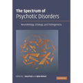 The Spectrum of Psychotic Disorders: Neurobiology, Etiology & Pathogenesis - Paperback