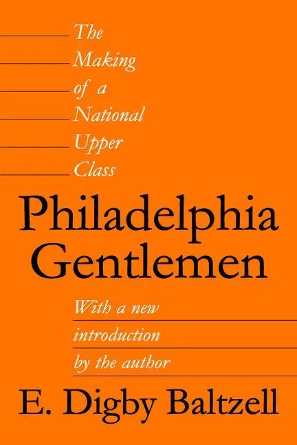 Philadelphia Gentlemen: The Making of a National Upper Class - Paperback
