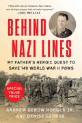 Behind Nazi Lines: My Father's Heroic Quest to Save 149 World War II POWs - Paperback