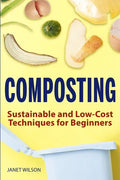 Composting: Sustainable and Low-Cost Techniques for Beginners - Paperback