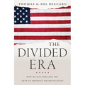 The Divided Era: How We Got Here and the Keys to America's Reconciliation - Hardcover