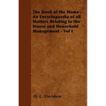 The Book of the Home - An Encyclopaedia of all Matters Relating to the House and Household Management - Vol I - Paperback