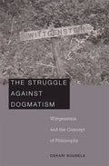 Struggle Against Dogmatism: Wittgenstein and the Concept of Philosophy - Hardcover