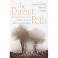 The Direct Path: The Direct Path: Creating a Personal Journey to the Divine Using the World's Spirtual Traditions - Paperback
