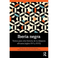 Iberia negra: Textos para otra historia de la di?spora africana (siglos XVI y XVII) - Paperback