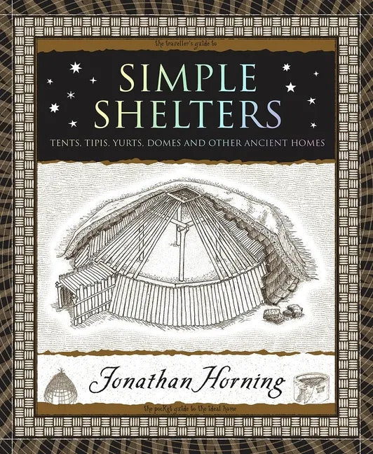 Simple Shelters: Tents, Tipis, Yurts, Domes and Other Ancient Homes - Paperback