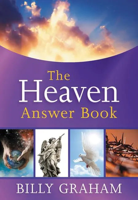 The Heaven Answer Book: Understanding Eternity (Answers to Over 100 of Your Pressing Questions about Eternal Life, Salvation, and Life After Death) - Hardcover