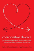 Collaborative Divorce: The Revolutionary New Way to Restructure Your Family, Resolve Legal Issues, and Move on with Your Life - Paperback