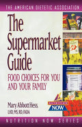 The Supermarket Guide: Food Choices for You and Your Family - Paperback