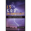 Is God Incompetent?: A Study of Meaning in Natural Calamity Disaster and Disease - Hardcover