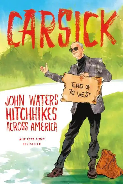 Carsick: John Waters Hitchhikes Across America - Paperback