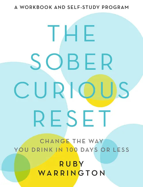 The Sober Curious Reset: Change the Way You Drink in 100 Days or Less - Paperback