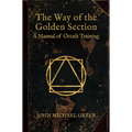 The Way of the Golden Section: A Manual of Occult Training - Hardcover