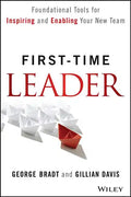 First-Time Leader: Foundational Tools for Inspiring and Enabling Your New Team - Hardcover