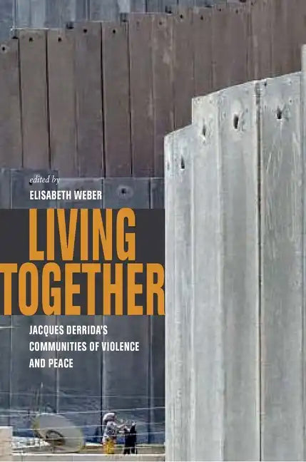 Living Together: Jacques Derrida's Communities of Violence and Peace - Paperback