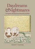 Daydreams and Nightmares: A Virginia Family Faces Secession and War - Hardcover
