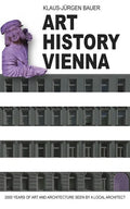 Art History Vienna: 2000 years of art and architecture seen by a local architect - Paperback