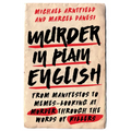 Murder in Plain English: From Manifestos to Memes--Looking at Murder Through the Words of Killers - Hardcover