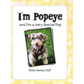 I'M Popeye: And I'M a Very Special Dog - Hardcover