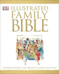 Illustrated Family Bible: Understanding the Greatest Story Ever Told - Hardcover
