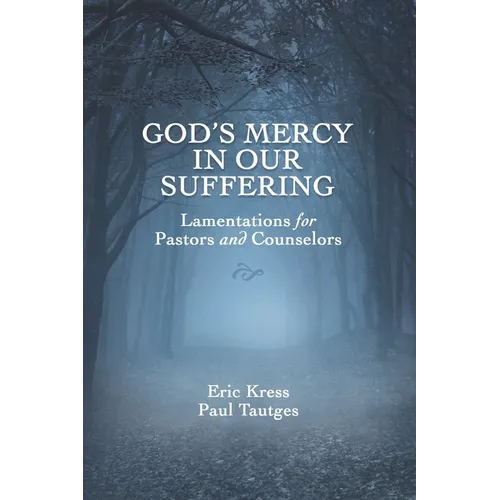 God's Mercy in Our Suffering: Lamentations for Pastors and Counselors - Paperback