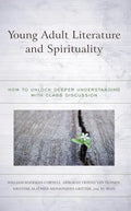 Young Adult Literature and Spirituality: How to Unlock Deeper Understanding with Class Discussion - Hardcover