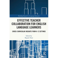 Effective Teacher Collaboration for English Language Learners: Cross-Curricular Insights from K-12 Settings - Paperback