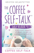 The Coffee Self-Talk Daily Reader #1: Bite-Sized Nuggets of Magic to Add to Your Morning Routine - Paperback