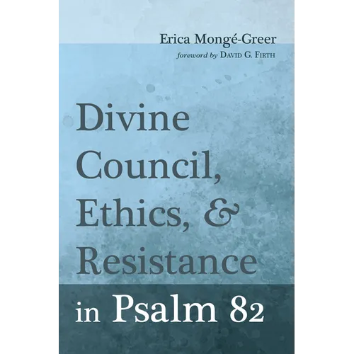Divine Council, Ethics, and Resistance in Psalm 82 - Hardcover