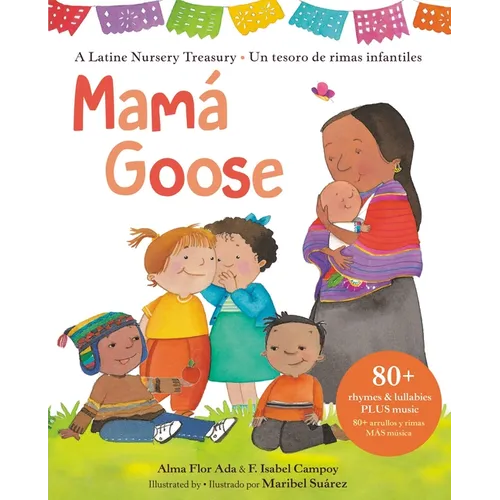 Mamá Goose: A Latine Nursery Treasury / Un Tesoro de Rimas Infantiles (Bilingual) - Hardcover