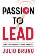 Passion to Lead: Advice for Inspirational Leaders - Paperback