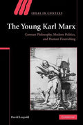 The Young Karl Marx: German Philosophy, Modern Politics, and Human Flourishing - Paperback