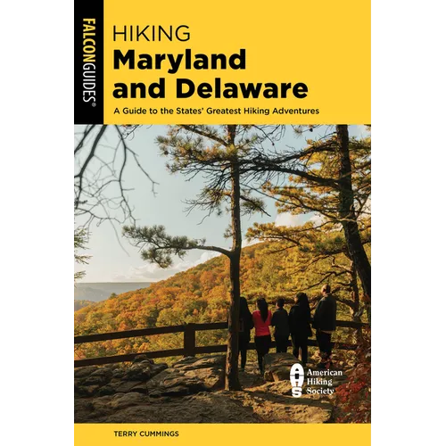Hiking Maryland and Delaware: A Guide to the States' Greatest Hiking Adventures - Paperback