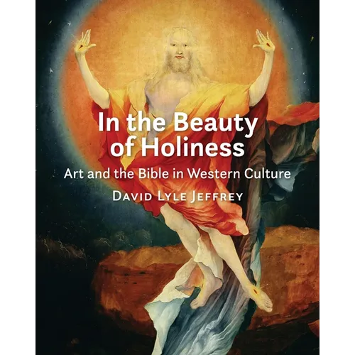 In the Beauty of Holiness: Art and the Bible in Western Culture - Paperback