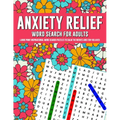 Anxiety Relief Word Search Puzzles For Adults: Large Print Inspirational Word Search Puzzles To Calm The Nerves And Stay Relaxed - Paperback