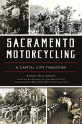 Sacramento Motorcycling: A Capital City Tradition - Paperback