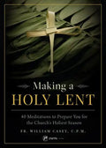 Making a Holy Lent: 40 Meditations to Prepare You for the Church's Holiest Season - Paperback