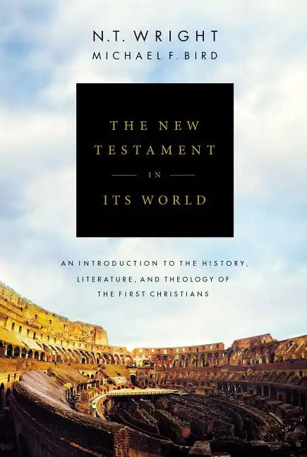 The New Testament in Its World: An Introduction to the History, Literature, and Theology of the First Christians - Hardcover