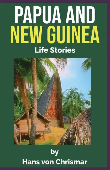 Papua and New Guinea: Life Stories - Paperback