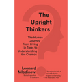 The Upright Thinkers: The Human Journey from Living in Trees to Understanding the Cosmos - Paperback
