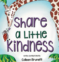 Share a Little Kindness: A Children's Book About Doing Good in the World - Hardcover