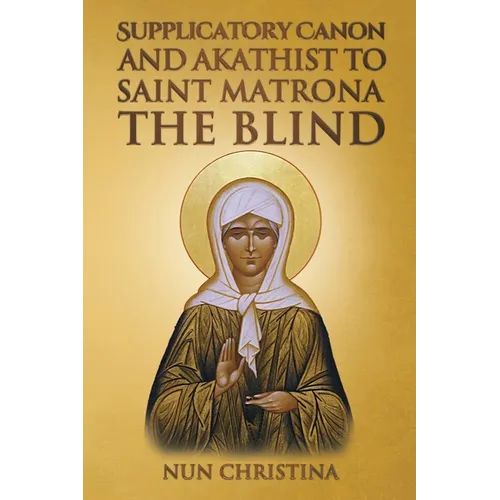 Supplicatory Canon and Akathist to Saint Matrona the Blind - Paperback