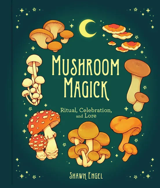 Mushroom Magick: Ritual, Celebration, and Lore - Hardcover