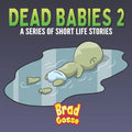 Dead Babies 2: A Series Of Short Life Stories - Paperback