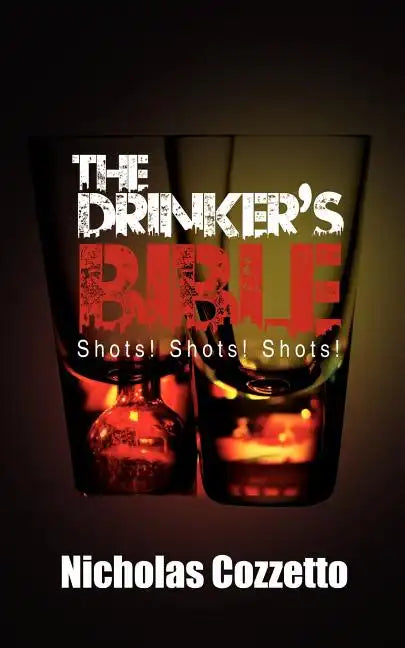 The Drinker's Bible: Shots! Shots! Shots! - Paperback