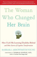 The Woman Who Changed Her Brain: How I Left My Learning Disability Behind and Other Stories of Cognitive Transformation - Paperback