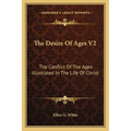 The Desire of Ages V2: The Conflict of the Ages Illustrated in the Life of Christ - Paperback