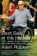 The Best Seat in the House: How I Woke Up One Tuesday and Was Paralyzed for Life - Paperback