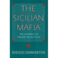 The Sicilian Mafia: The Business of Private Protection - Paperback
