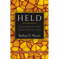 Held: Showing Up for Each Other's Mental Health: A Guide for Every Member of the Congregation - Paperback